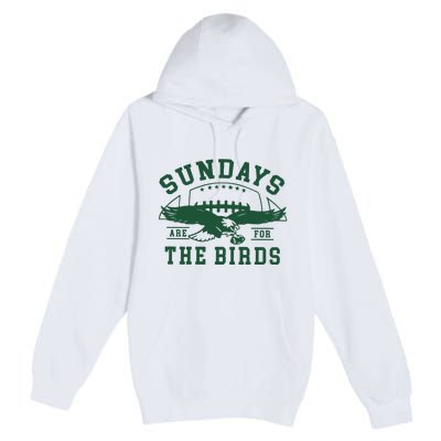 Philadelphia Football Sundays Are For The Birds Premium Pullover Hoodie