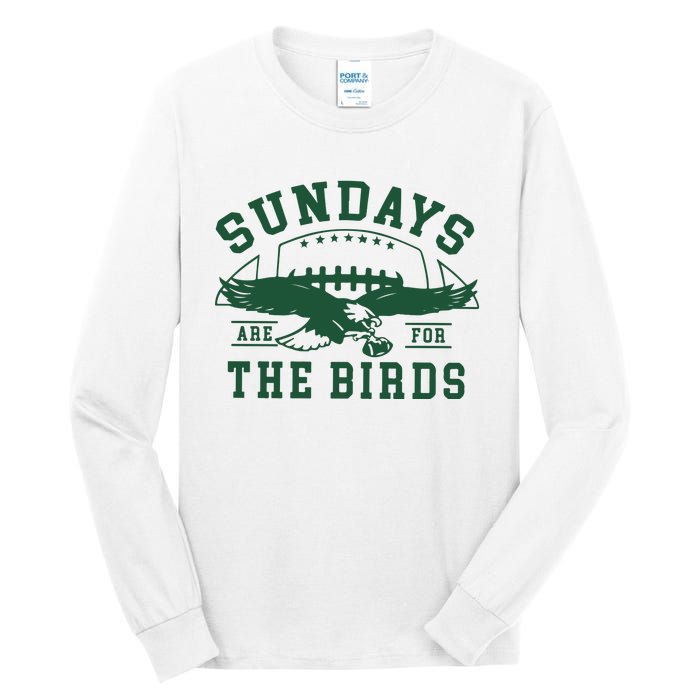 Philadelphia Football Sundays Are For The Birds Tall Long Sleeve T-Shirt