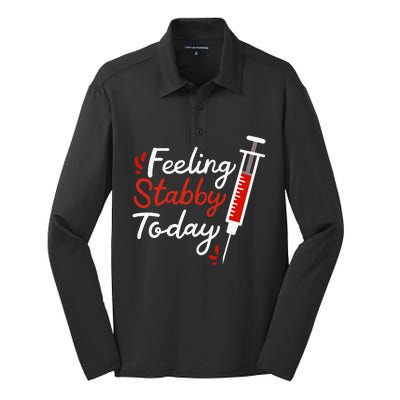 Phlebotomy Feeling Stabby Today Phlebotomist Silk Touch Performance Long Sleeve Polo