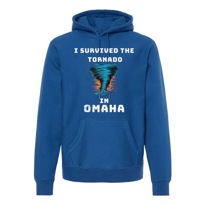 Playful Funny Supportive I Survived The Tornado At Omaha Premium Hoodie