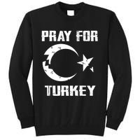 PRAY FOR TURKEY FLAG BROKEN Turkish Tall Sweatshirt