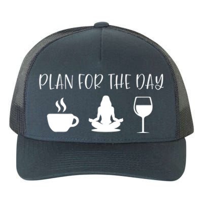 Plan For The Day Coffee Yoga And Wine Gift Yupoong Adult 5-Panel Trucker Hat