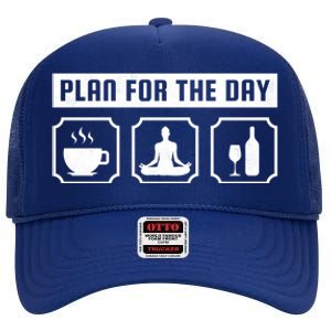 Plan For The Day Coffee Meditate Wine Gift High Crown Mesh Back Trucker Hat