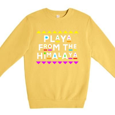 Playa From The Himalaya Gift 90s Style Premium Crewneck Sweatshirt