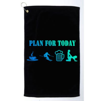 Plan For The Day Coffee Go Skiing And S Funny Ski Cute Gift Platinum Collection Golf Towel