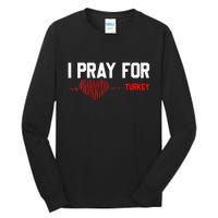 Pray For Turkey, Pray For Türkiye, I Stand With Turkey Tall Long Sleeve T-Shirt