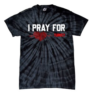 Pray For Turkey, Pray For Türkiye, I Stand With Turkey Tie-Dye T-Shirt