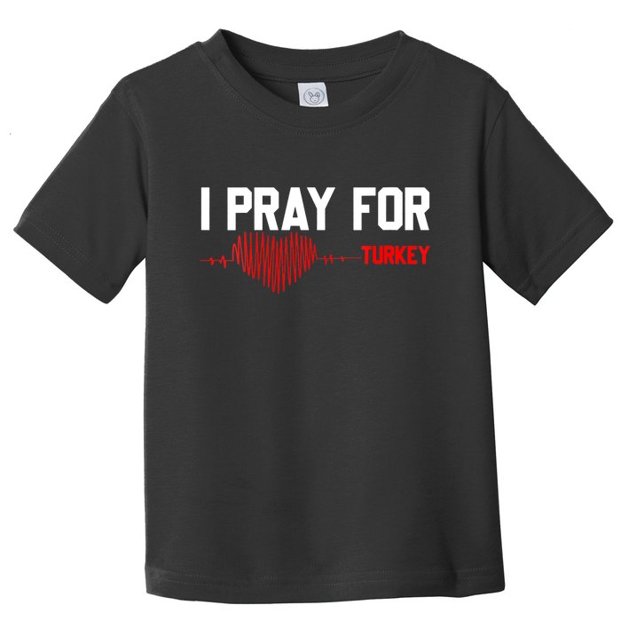 Pray For Turkey, Pray For Türkiye, I Stand With Turkey Toddler T-Shirt