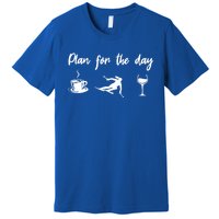 Plan For The Day Coffee Go Skiing And Wine Funny Skier Ski Great Gift Premium T-Shirt