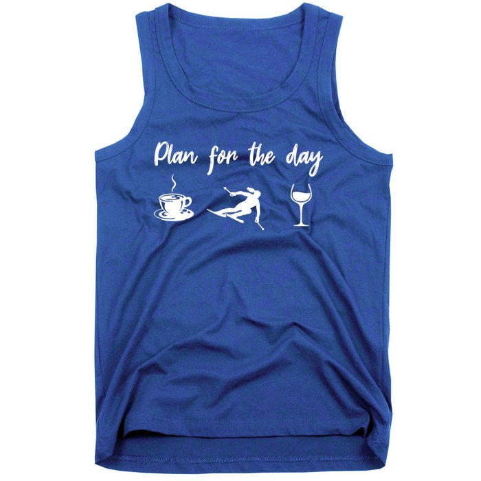 Plan For The Day Coffee Go Skiing And Wine Funny Skier Ski Great Gift Tank Top