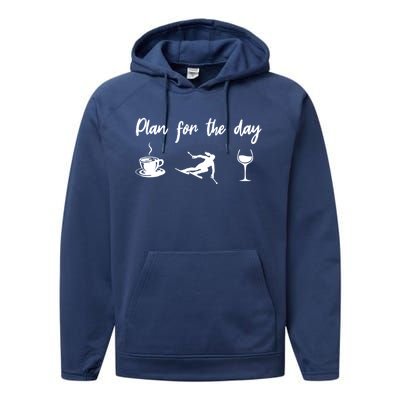 Plan For The Day Coffee Go Skiing And Wine Funny Skier Ski Great Gift Performance Fleece Hoodie