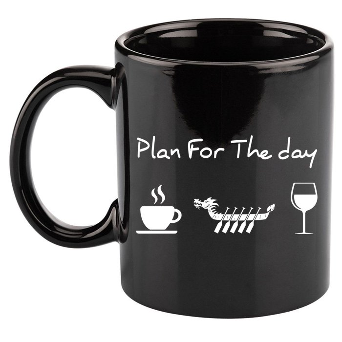 Plan For The Day Coffee Dragon Boat Wine Funny Gift 11oz C Handle Ceramic Mug
