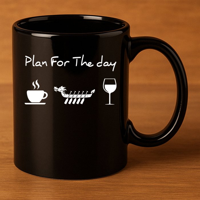 Plan For The Day Coffee Dragon Boat Wine Funny Gift 11oz C Handle Ceramic Mug