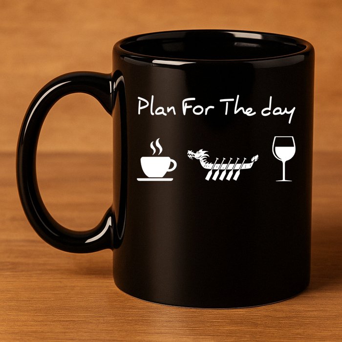 Plan For The Day Coffee Dragon Boat Wine Funny Gift 11oz C Handle Ceramic Mug