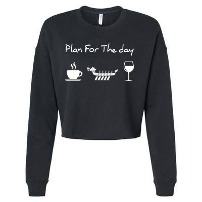 Plan For The Day Coffee Dragon Boat Wine Funny Gift Cropped Pullover Crew