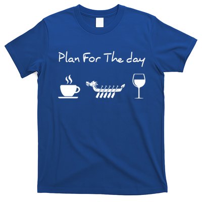 Plan For The Day Coffee Dragon Boat Wine Funny Gift T-Shirt
