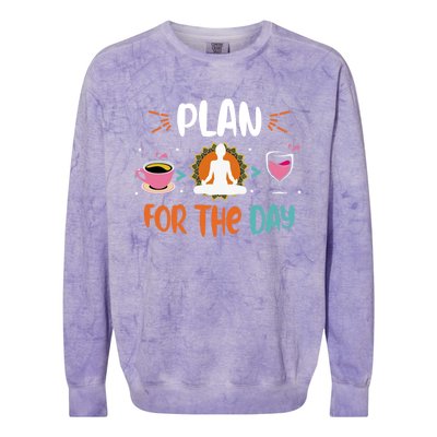 Plan For The Day Coffee Yoga Meditation Wine Lover Namaste Gift Colorblast Crewneck Sweatshirt