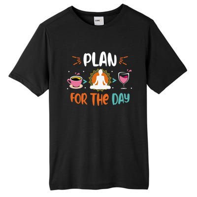 Plan For The Day Coffee Yoga Meditation Wine Lover Namaste Gift Tall Fusion ChromaSoft Performance T-Shirt