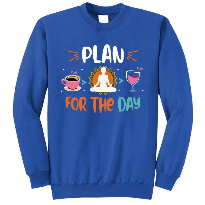 Plan For The Day Coffee Yoga Meditation Wine Lover Namaste Gift Sweatshirt