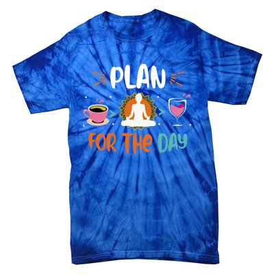 Plan For The Day Coffee Yoga Meditation Wine Lover Namaste Gift Tie-Dye T-Shirt