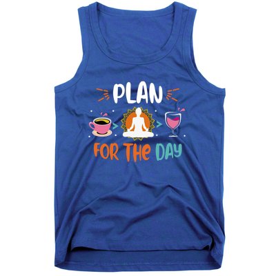 Plan For The Day Coffee Yoga Meditation Wine Lover Namaste Gift Tank Top