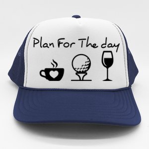 Plan For The Day Costume Coffee Golf Wine Lover Gift Trucker Hat