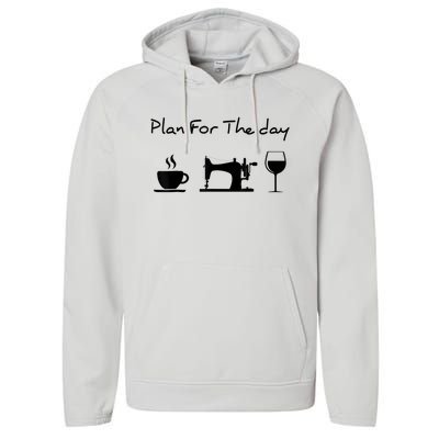 Plan For The Day Coffee Sewing Machine Wine Funny Lover Performance Fleece Hoodie