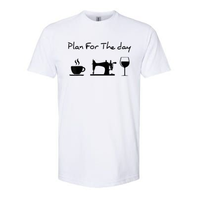 Plan For The Day Coffee Sewing Machine Wine Funny Lover Softstyle CVC T-Shirt