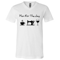 Plan For The Day Coffee Sewing Machine Wine Funny Lover V-Neck T-Shirt