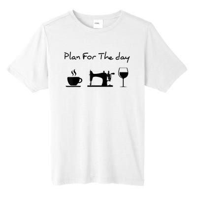 Plan For The Day Coffee Sewing Machine Wine Funny Lover Tall Fusion ChromaSoft Performance T-Shirt