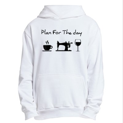 Plan For The Day Coffee Sewing Machine Wine Funny Lover Urban Pullover Hoodie