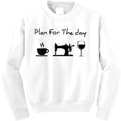 Plan For The Day Coffee Sewing Machine Wine Funny Lover Kids Sweatshirt