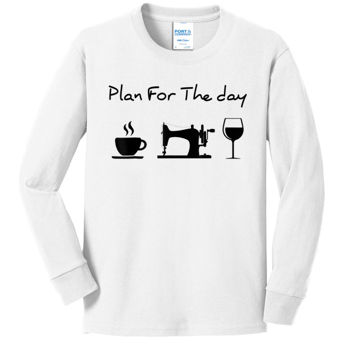 Plan For The Day Coffee Sewing Machine Wine Funny Lover Kids Long Sleeve Shirt