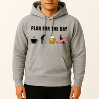 Plan For The Day Funny Husband Hoodie