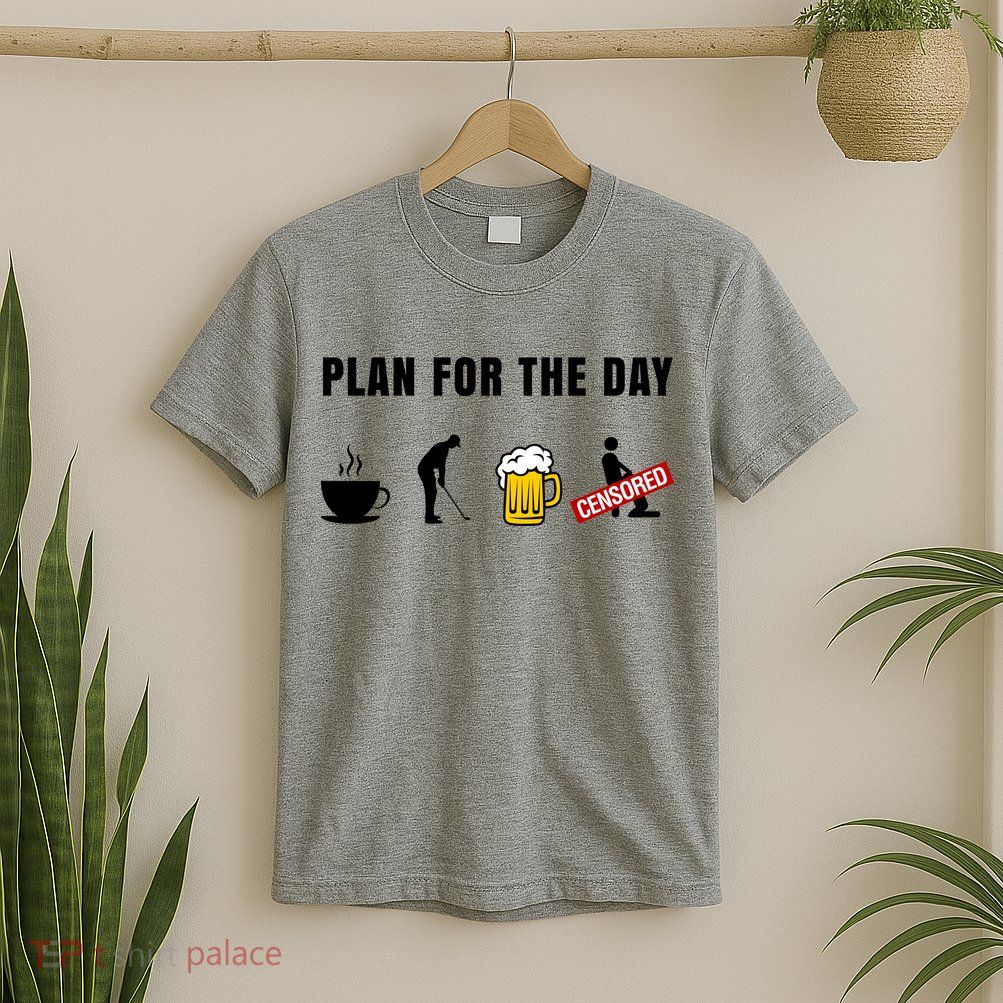 Plan For The Day Funny Husband T-Shirt