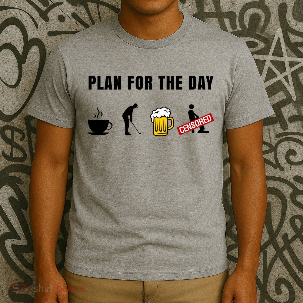 Plan For The Day Funny Husband T-Shirt