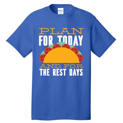 Plan For Today And The Rest Days Funny Gift Tall T-Shirt