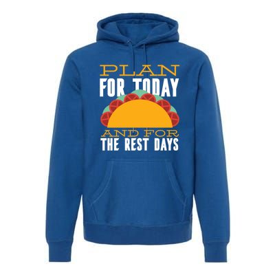 Plan For Today And The Rest Days Funny Gift Premium Hoodie