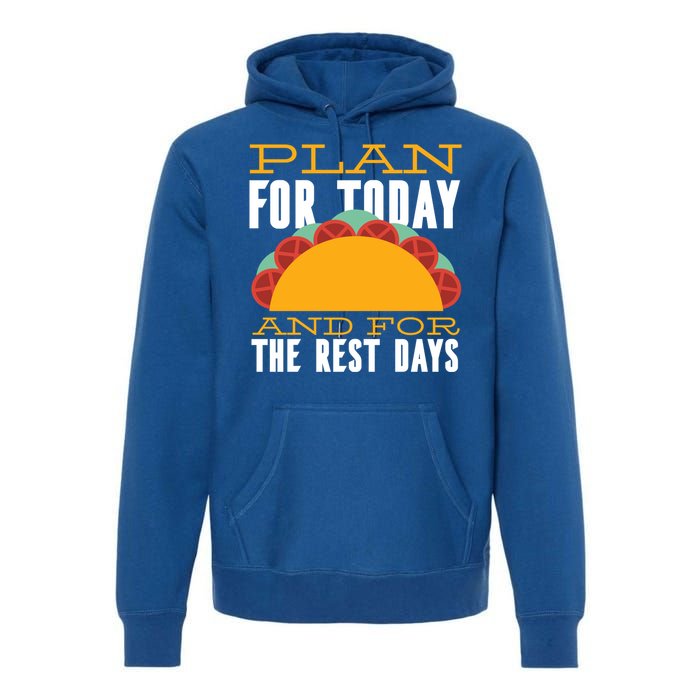 Plan For Today And The Rest Days Funny Gift Premium Hoodie