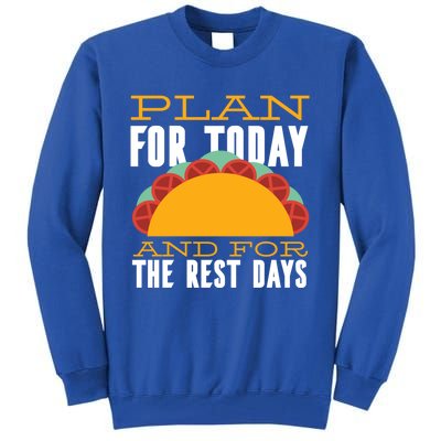 Plan For Today And The Rest Days Funny Gift Tall Sweatshirt