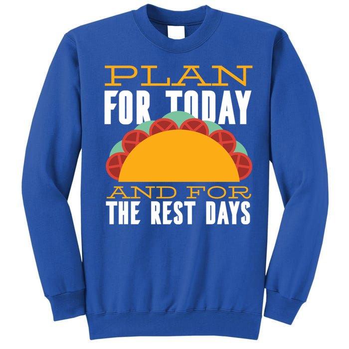 Plan For Today And The Rest Days Funny Gift Tall Sweatshirt