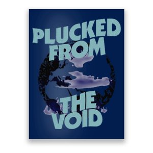 Plucked From The Void Funny Design Poster