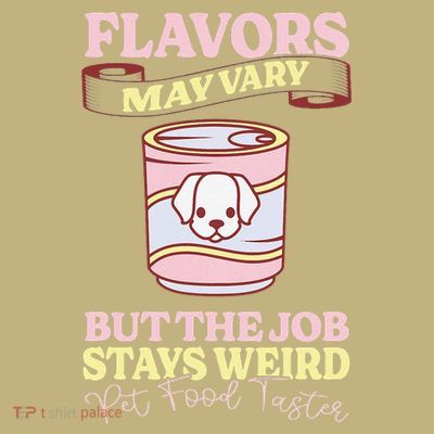 Pet Food Tasting Pet Food Taster Taster For Pet Food T-Shirt