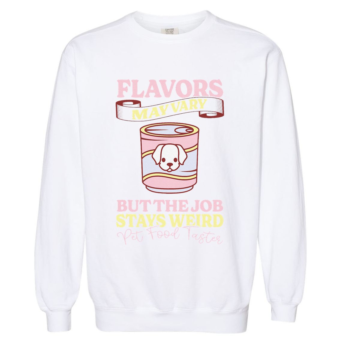Pet Food Tasting Pet Food Taster Taster For Pet Food Garment-Dyed Sweatshirt