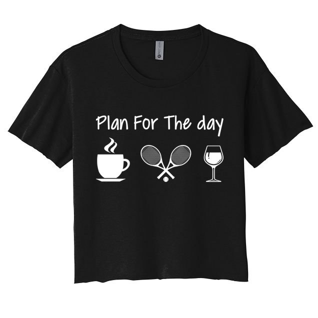 Plan For The Day Coffee Tennis And Wine Tennis Lover Gift Crop Top