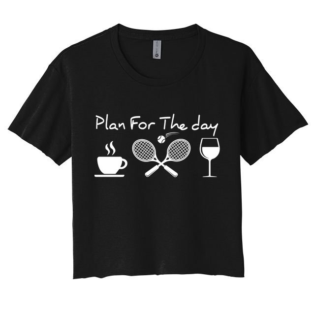 Plan For The Day Coffee Tennis Wine Funny Tennis Funny Gift Great Gift Crop Top