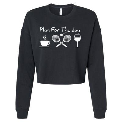 Plan For The Day Coffee Tennis Wine Funny Tennis Funny Gift Great Gift Cropped Pullover Crew