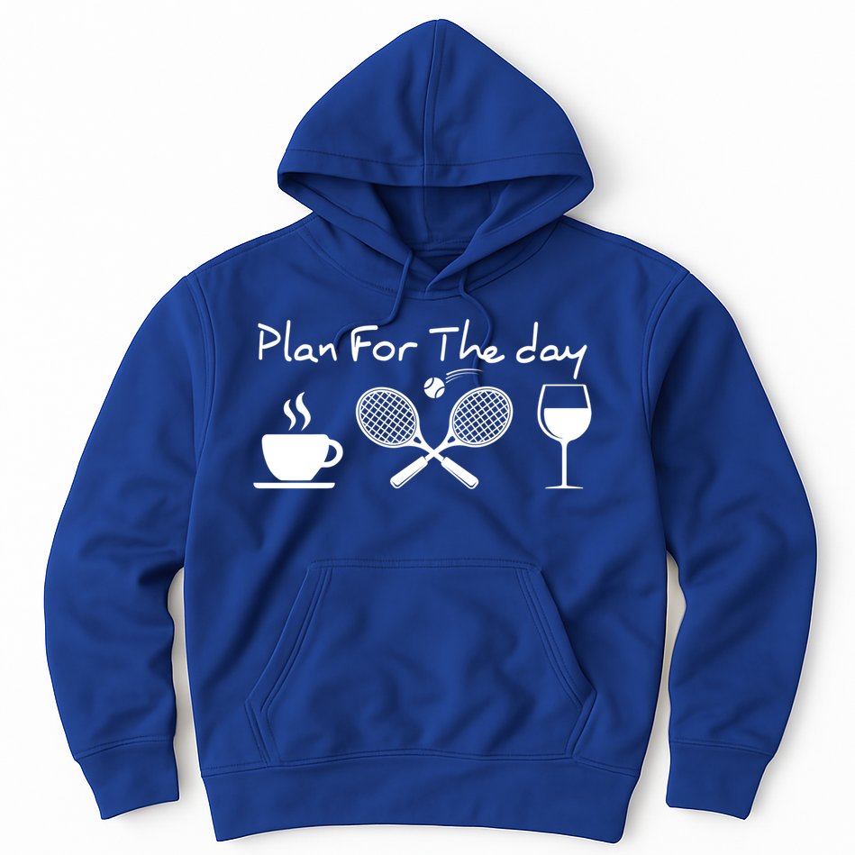 Plan For The Day Coffee Tennis Wine Funny Tennis Funny Gift Great Gift Hoodie