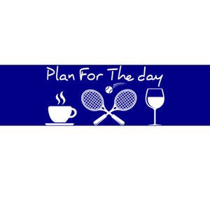 Plan For The Day Coffee Tennis Wine Funny Tennis Funny Gift Great Gift Bumper Sticker