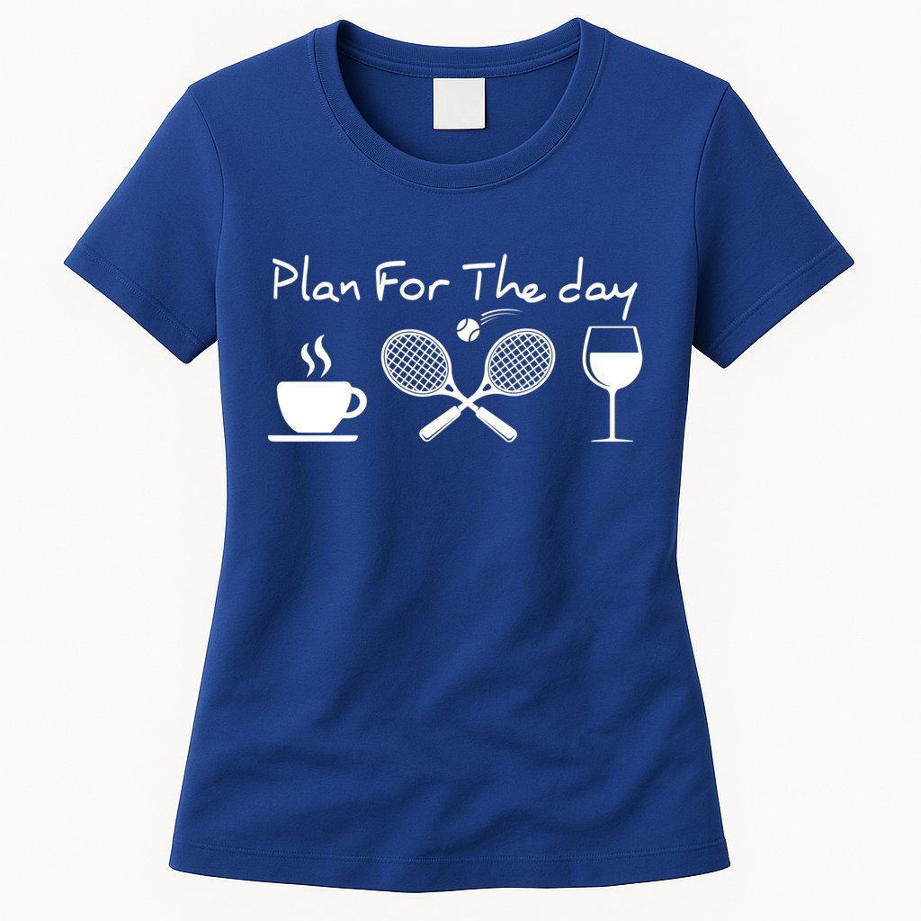 Plan For The Day Coffee Tennis Wine Funny Tennis Funny Gift Great Gift Womens T-Shirt